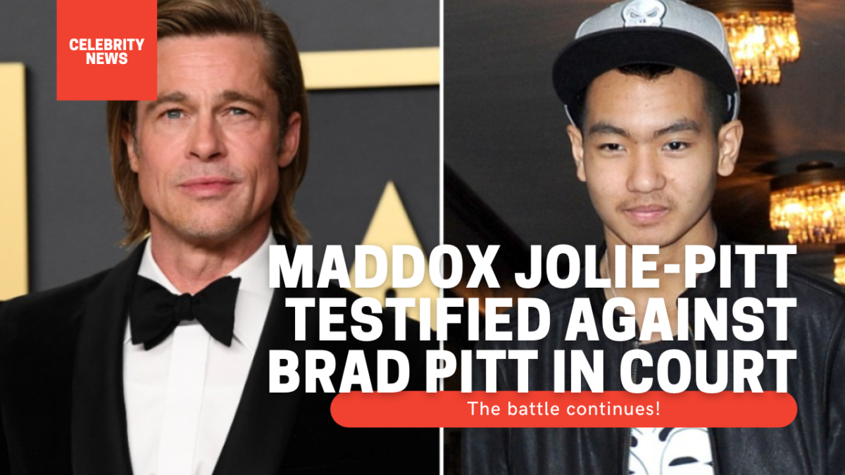 The Battle Continues! Maddox Jolie-Pitt Testified Against Brad Pitt In ...