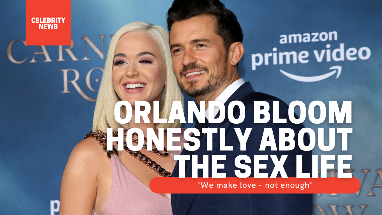Orlando Bloom surprisingly honestly answered the question about the sex life: ‘We make love - not enough’