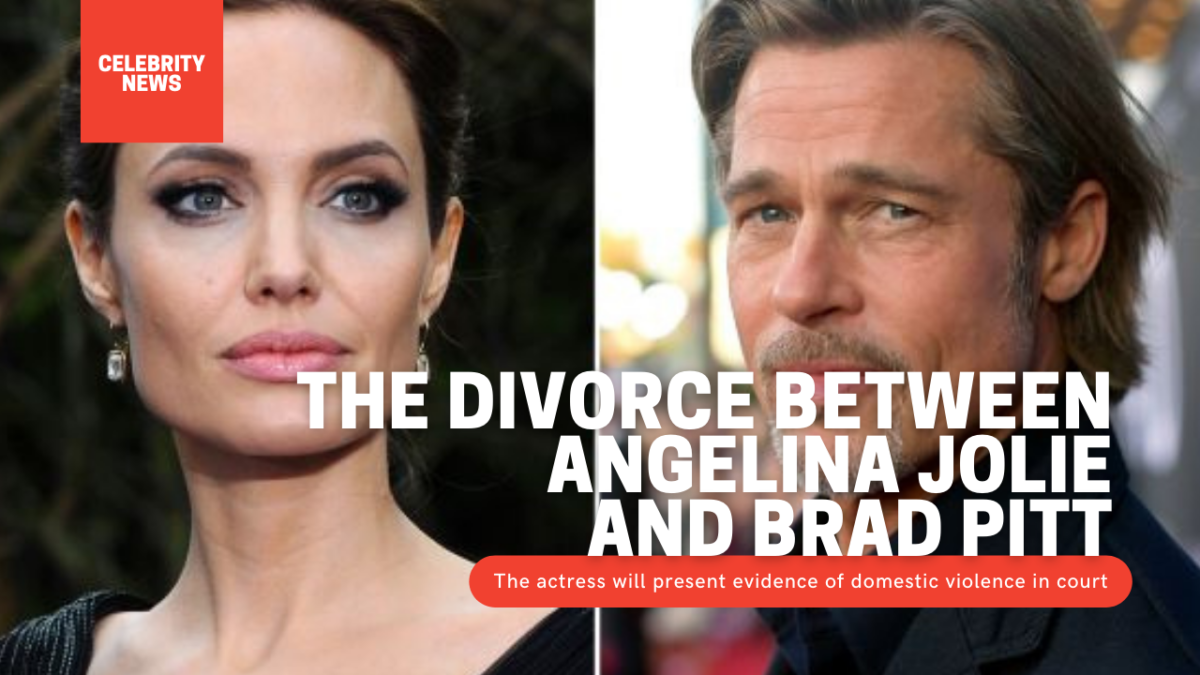 The divorce between Angelina Jolie and Brad Pitt: The actress will ...