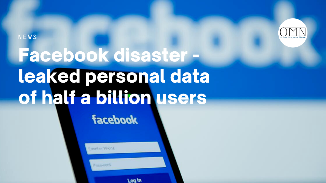 Facebook disaster - leaked personal data of half a billion users