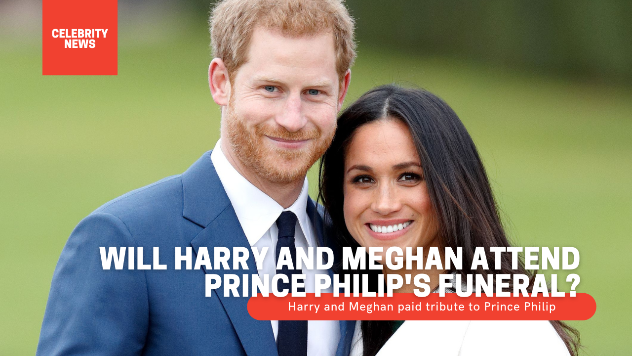 Will Harry and Meghan attend Prince Philip's funeral?