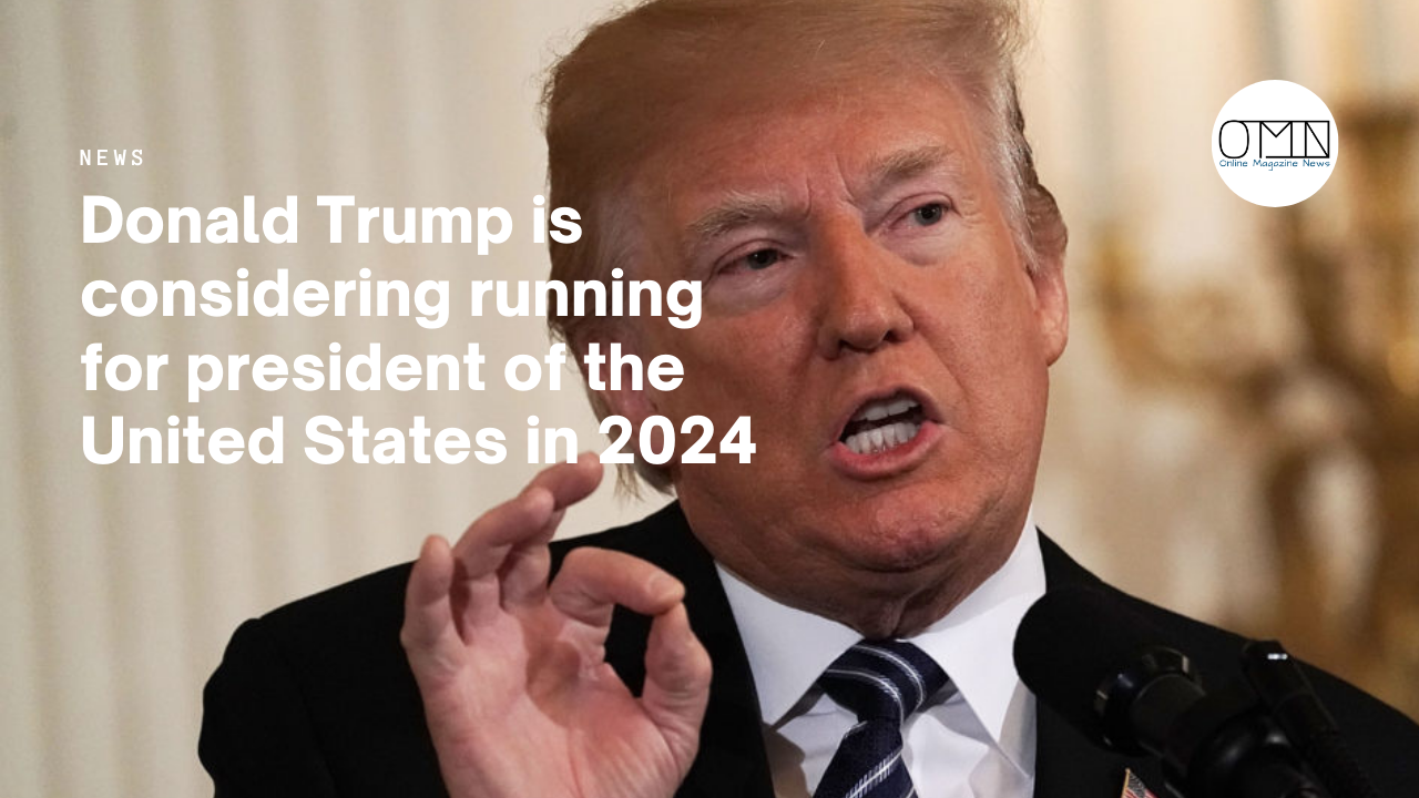 Donald Trump is considering running for president of the United States in 2024