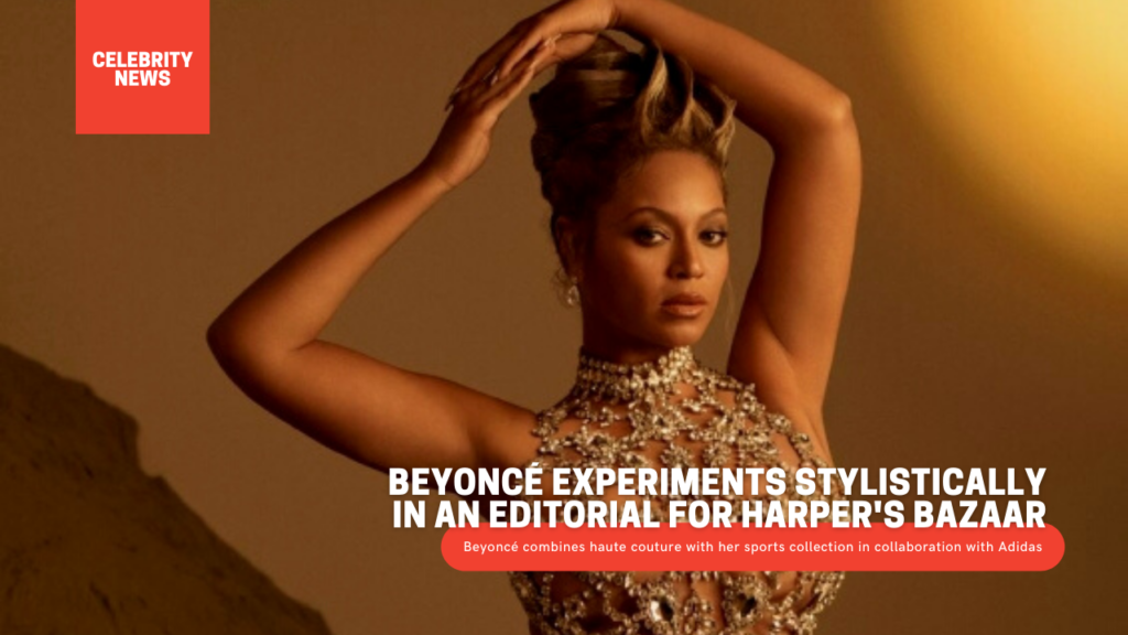 Beyoncé experiments stylistically in an editorial for Harper's Bazaar