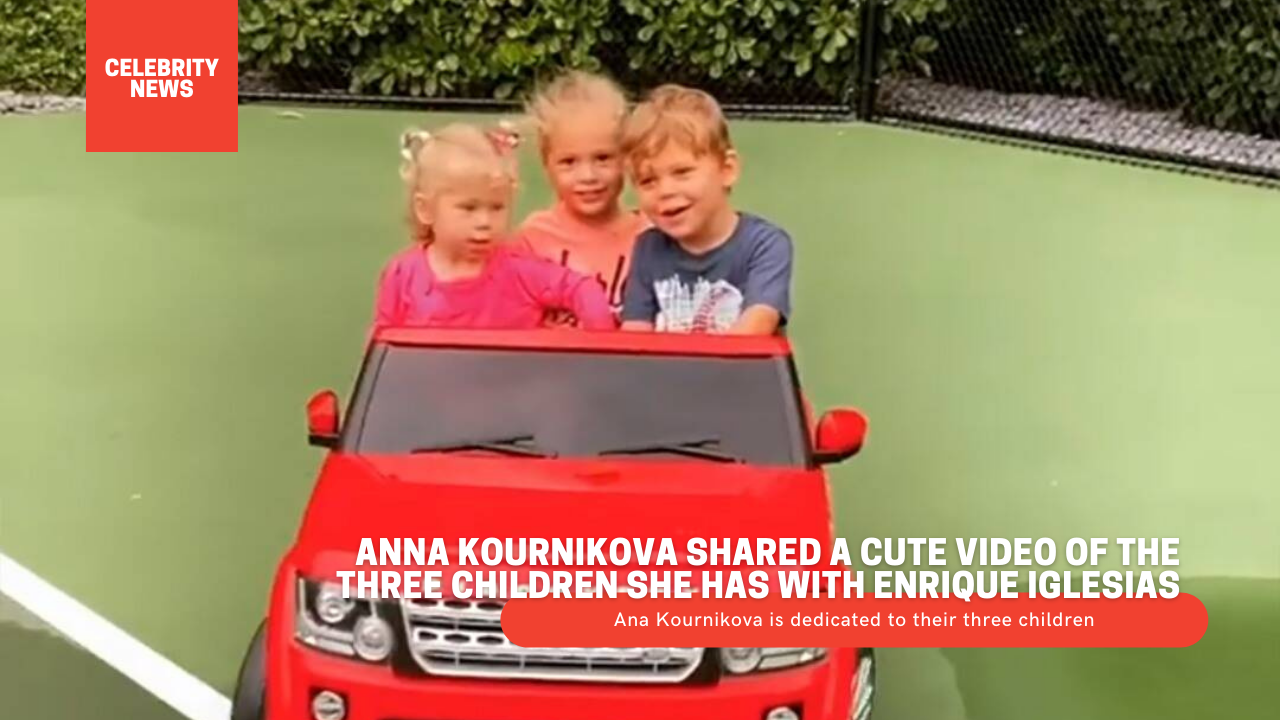 Anna Kournikova shared a cute video of the three children she has with Enrique Iglesias
