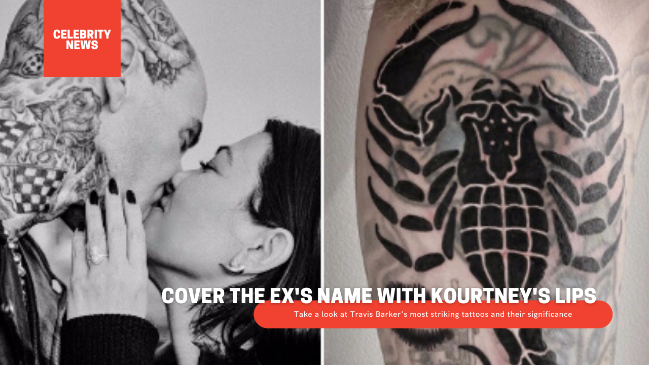 Cover the ex's name with Kourtney's lips - Take a look at Travis Barker's most striking tattoos and their significance