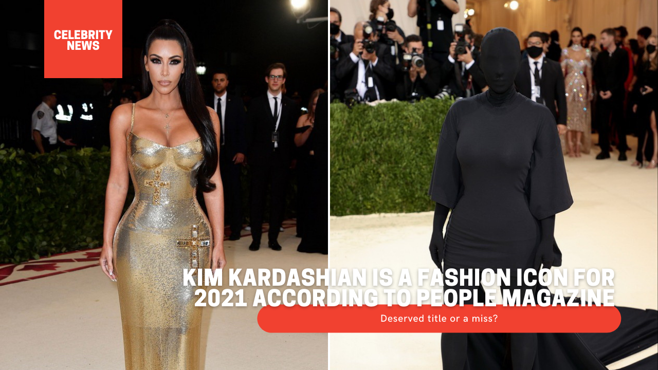 Kim Kardashian is a fashion icon for 2021 according to People magazine - Deserved title or a miss?