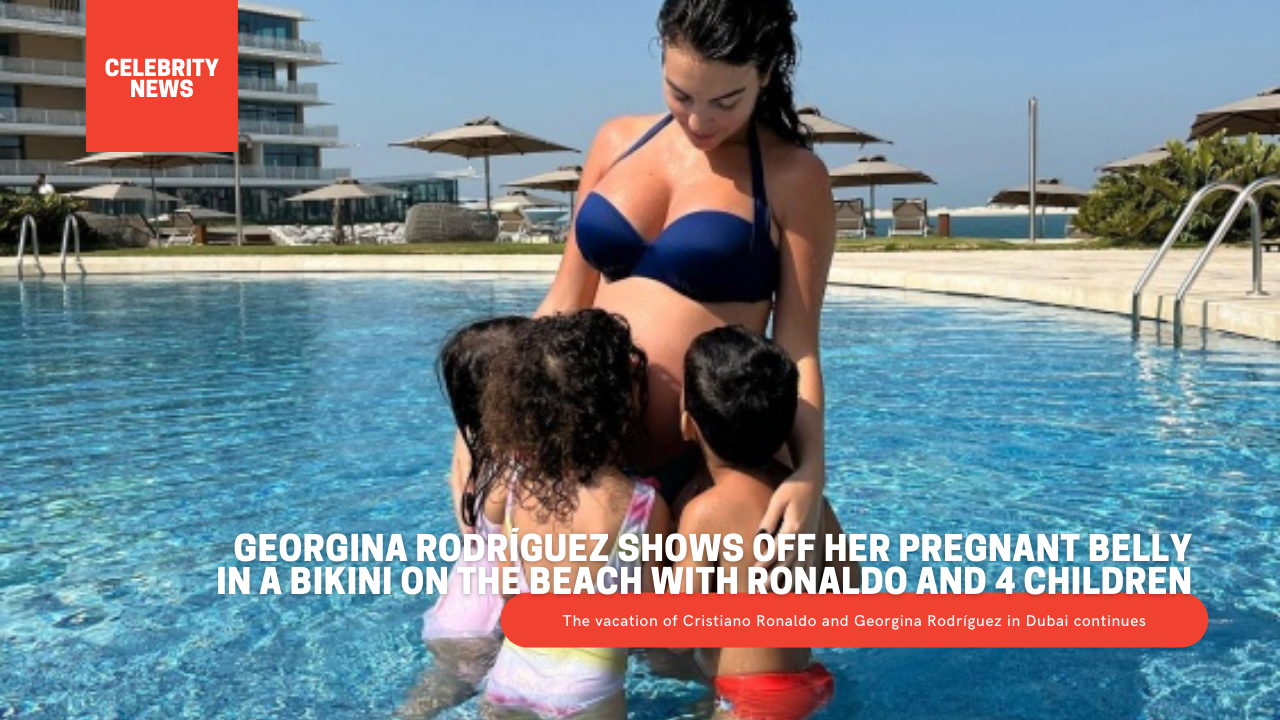 Georgina Rodríguez shows off her pregnant belly in a bikini on the beach with Ronaldo and 4 children