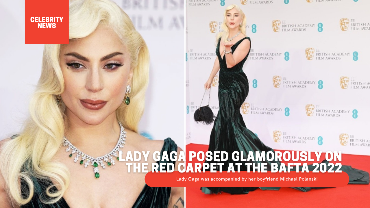 Lady Gaga posed glamorously on the red carpet at the BAFTA 2022