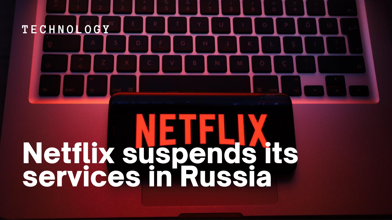 Netflix suspends its services in Russia
