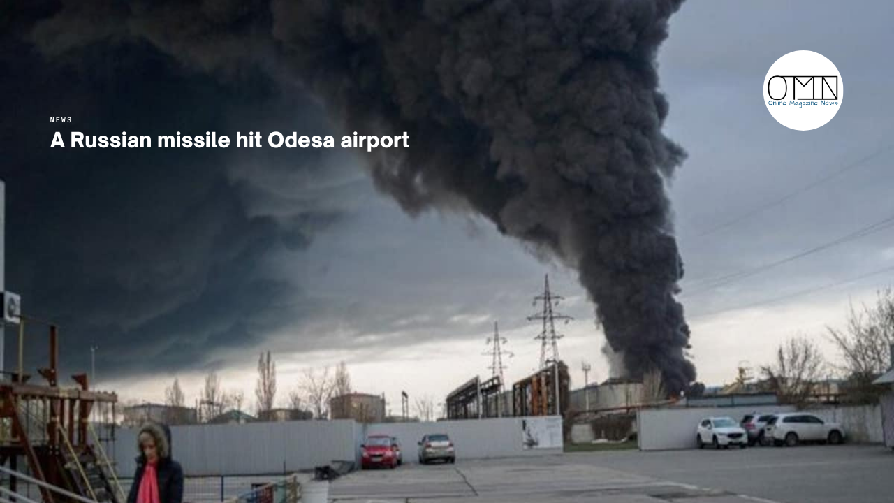 A Russian missile hit Odesa airport