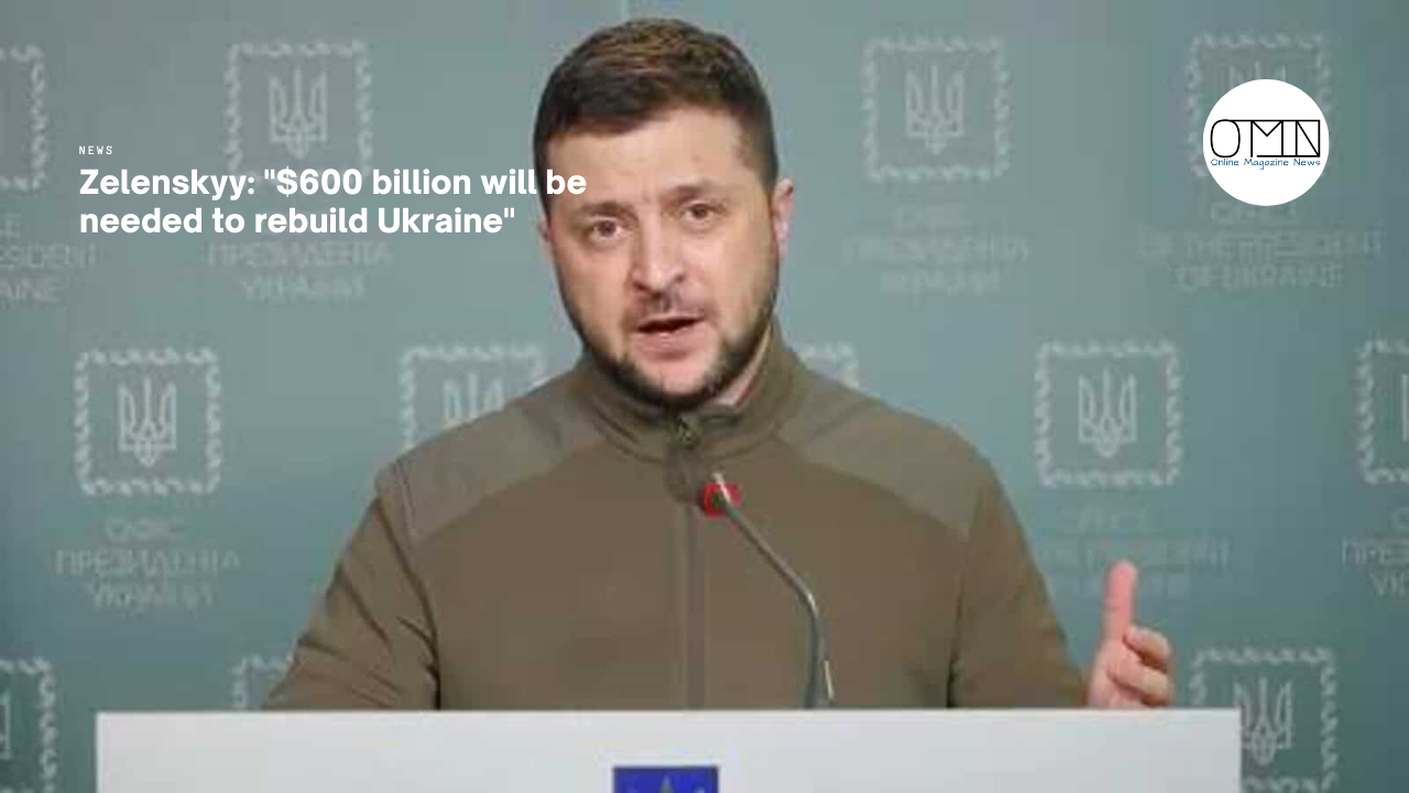 Zelenskyy: "$600 billion will be needed to rebuild Ukraine"