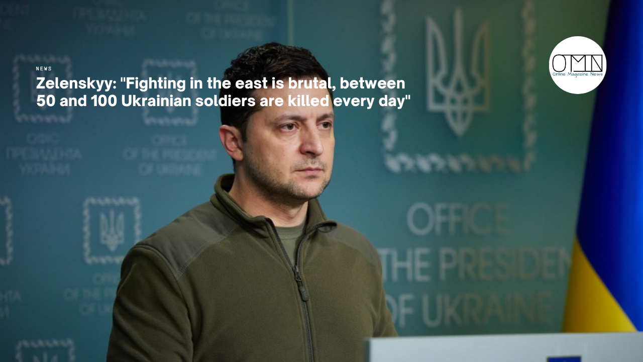 Zelenskyy: “Fighting in the east is brutal, between 50 and 100 Ukrainian soldiers are killed every day”