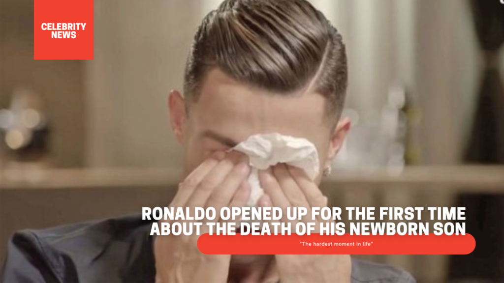 Ronaldo opened up for the first time about the death of his newborn son ...