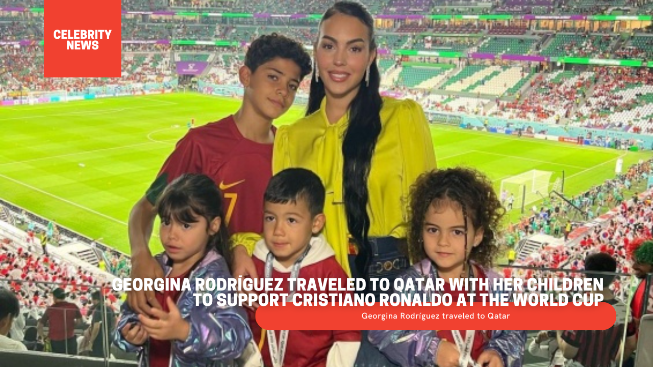 Georgina Rodríguez traveled to Qatar with her children to support Cristiano Ronaldo at the World Cup