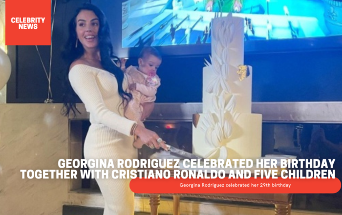 Georgina Rodriguez celebrated her birthday together with Cristiano Ronaldo and five children