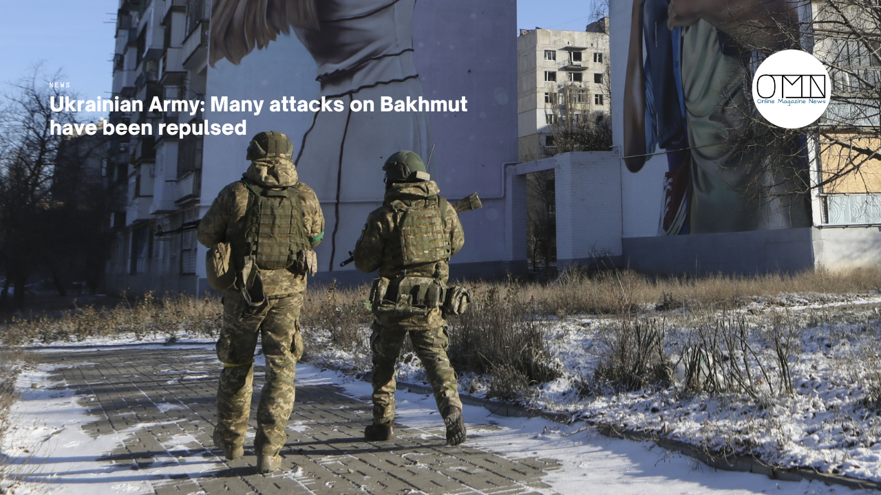 Ukrainian Army: Many attacks on Bakhmut have been repulsed