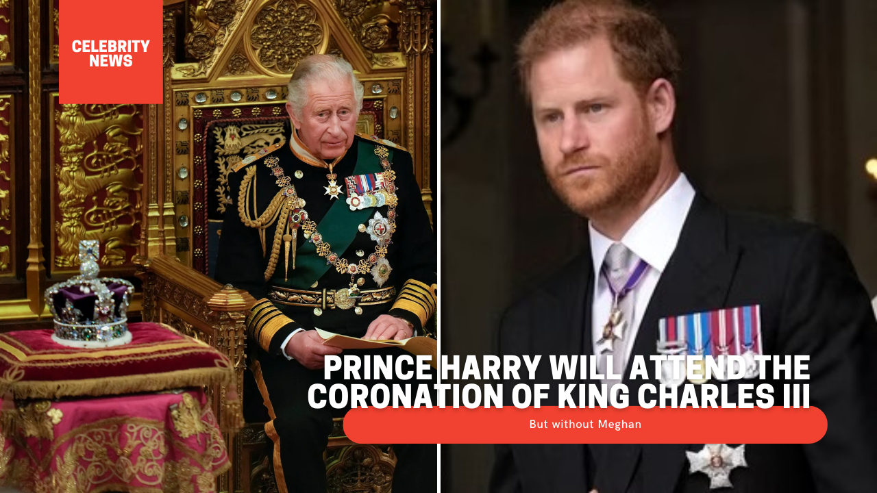 Prince Harry will attend the coronation of King Charles III but without Meghan
