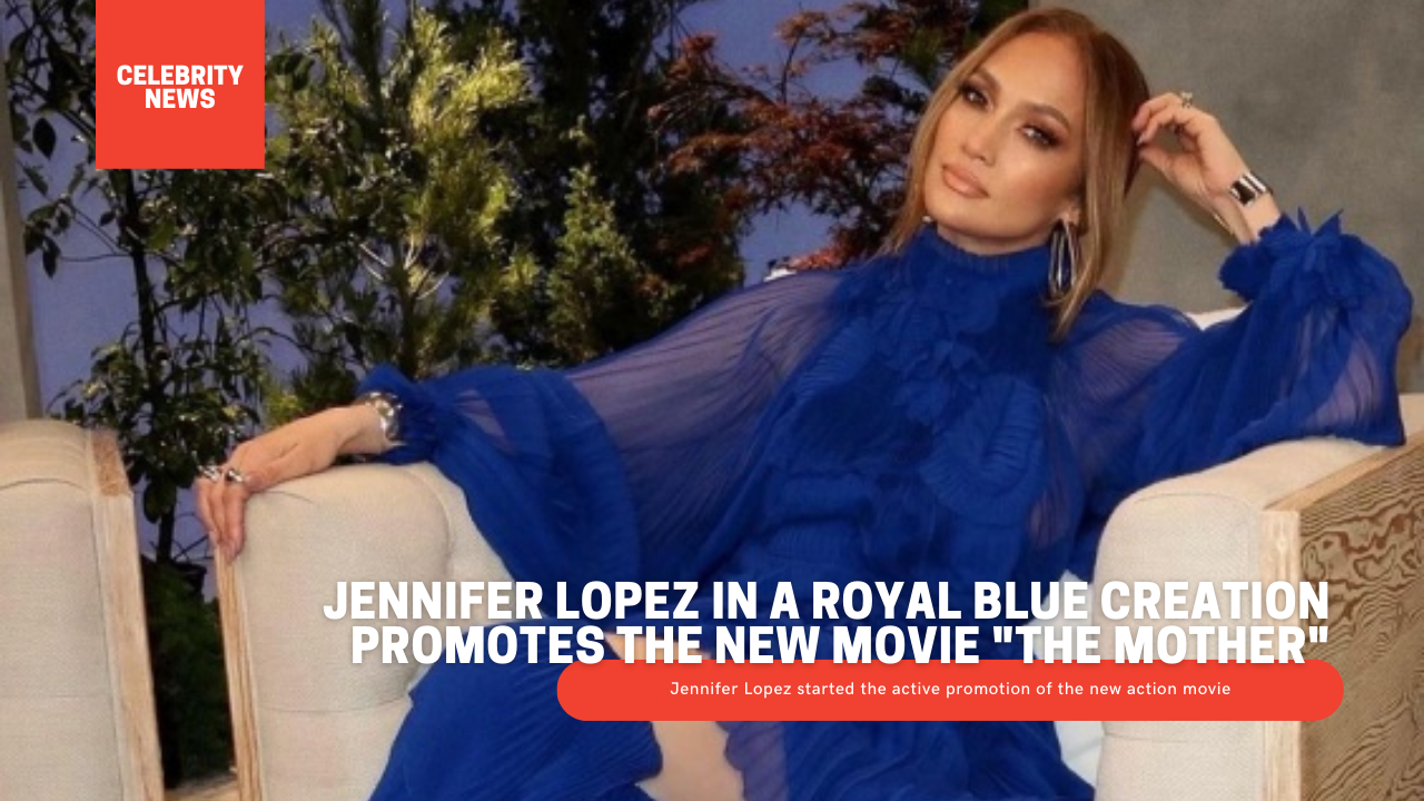Jennifer Lopez in a royal blue creation promotes the new movie "The Mother"