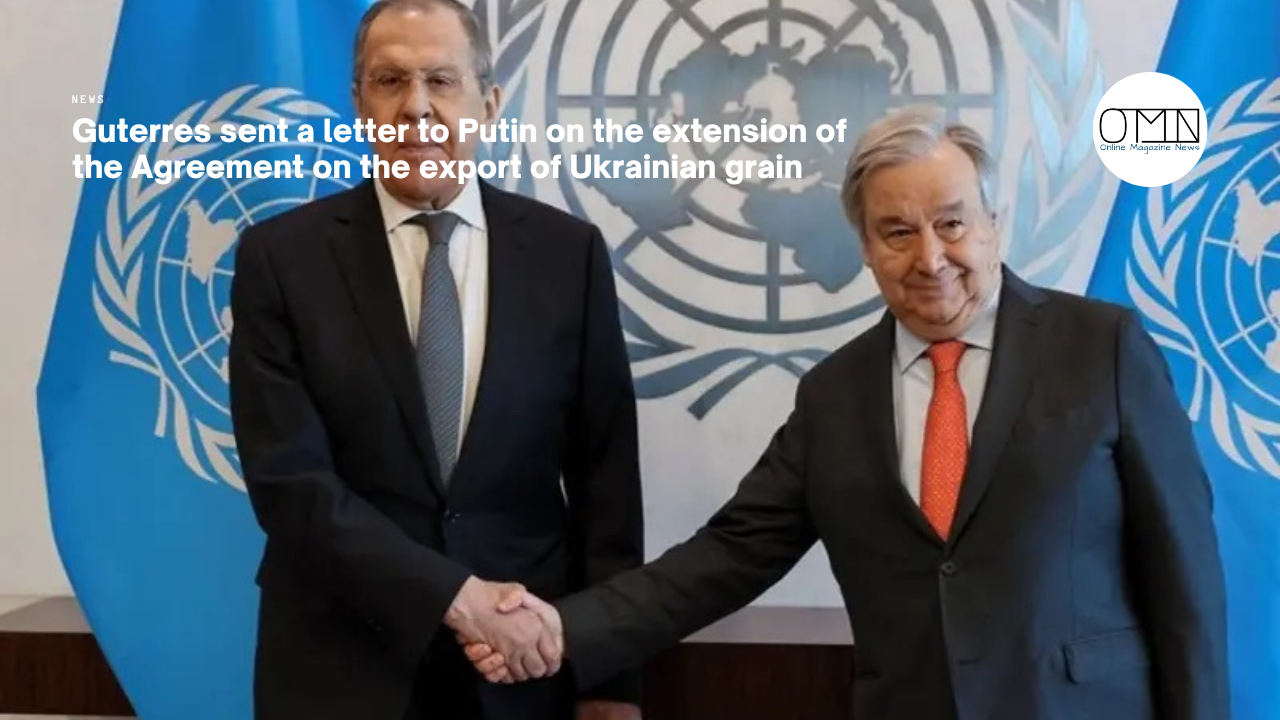 Guterres sent a letter to Putin on the extension of the Agreement on the export of Ukrainian grain