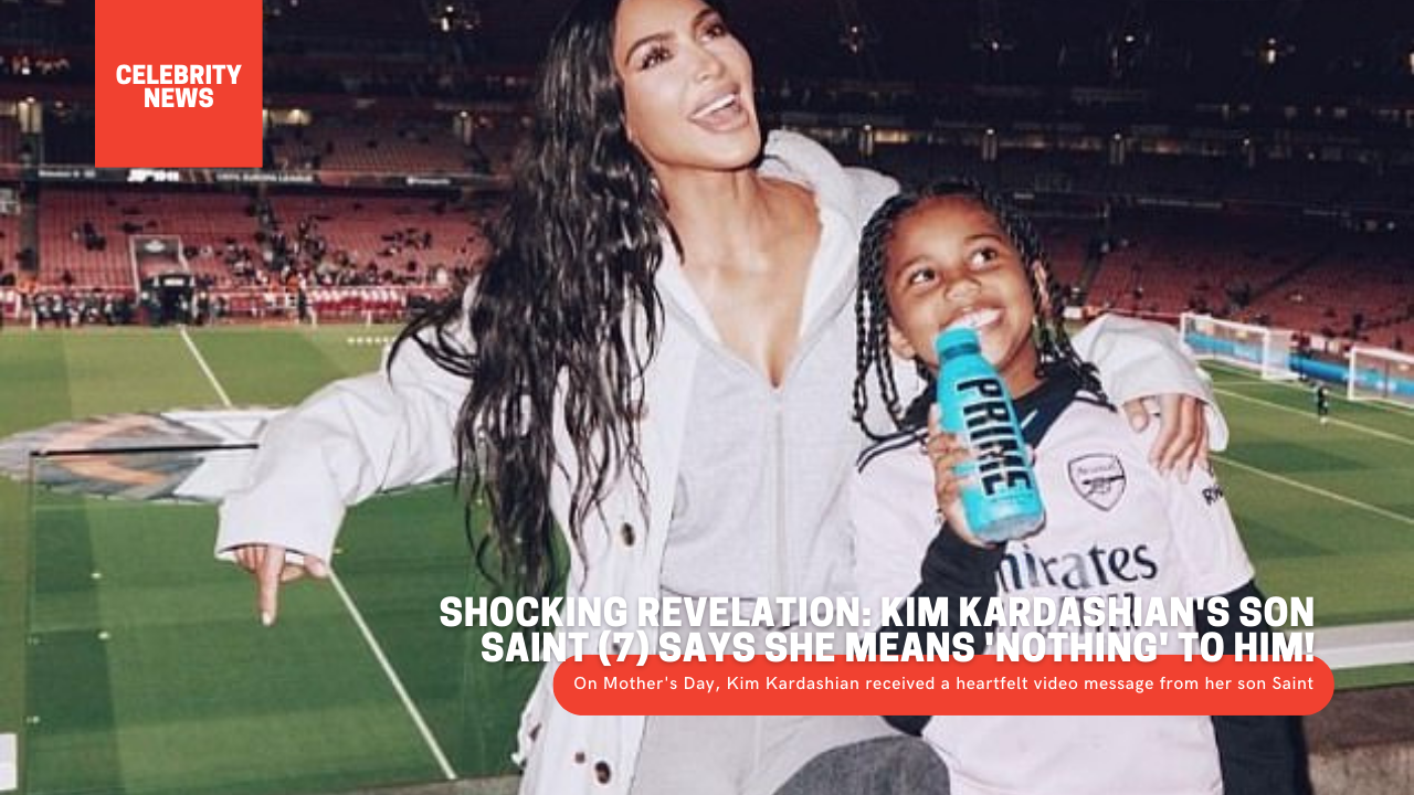 On Mother's Day, Kim Kardashian received a heartfelt video message from her son Saint