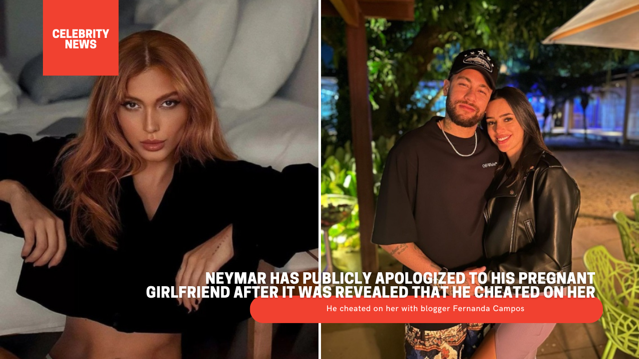 Neymar Has Publicly Apologized To His Pregnant Girlfriend After It Was Revealed That He Cheated On Her