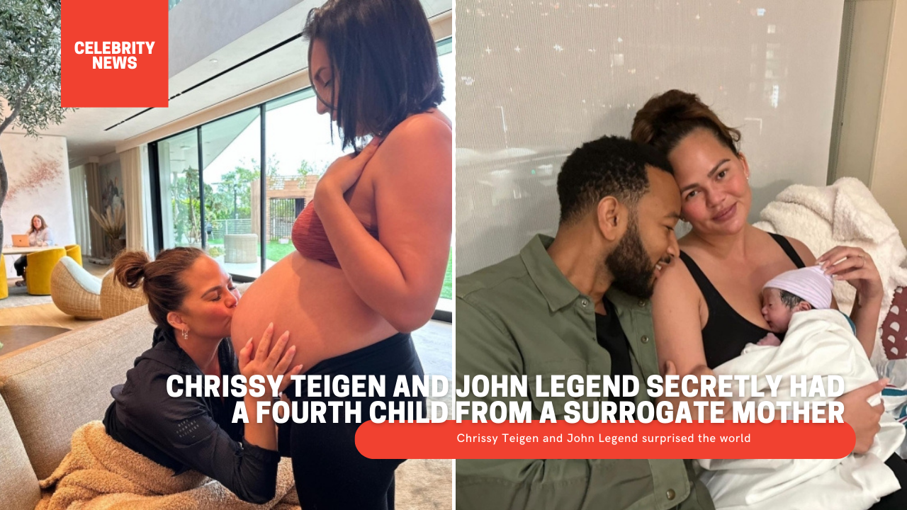 Chrissy Teigen And John Legend Secretly Had A Fourth Child From A Surrogate Mother
