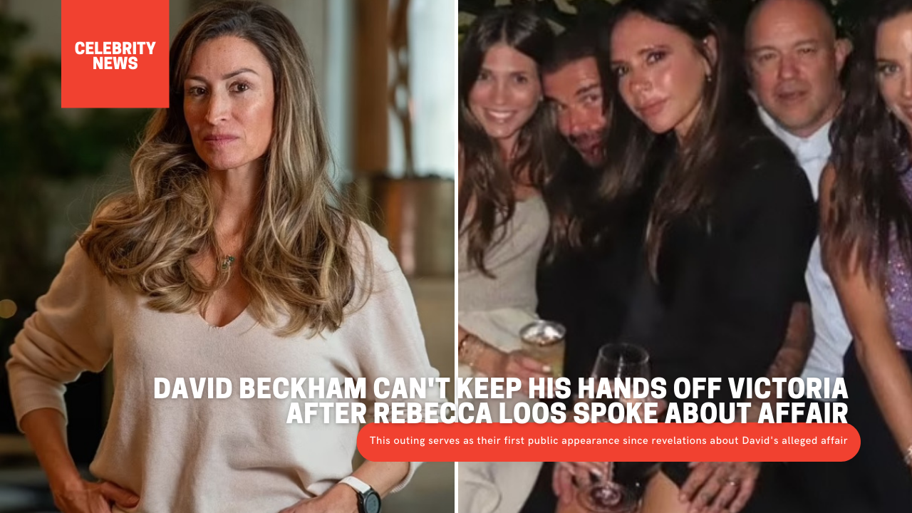 David Beckham Can't Keep His Hands Off Victoria After Rebecca Loos Spoke About Affair