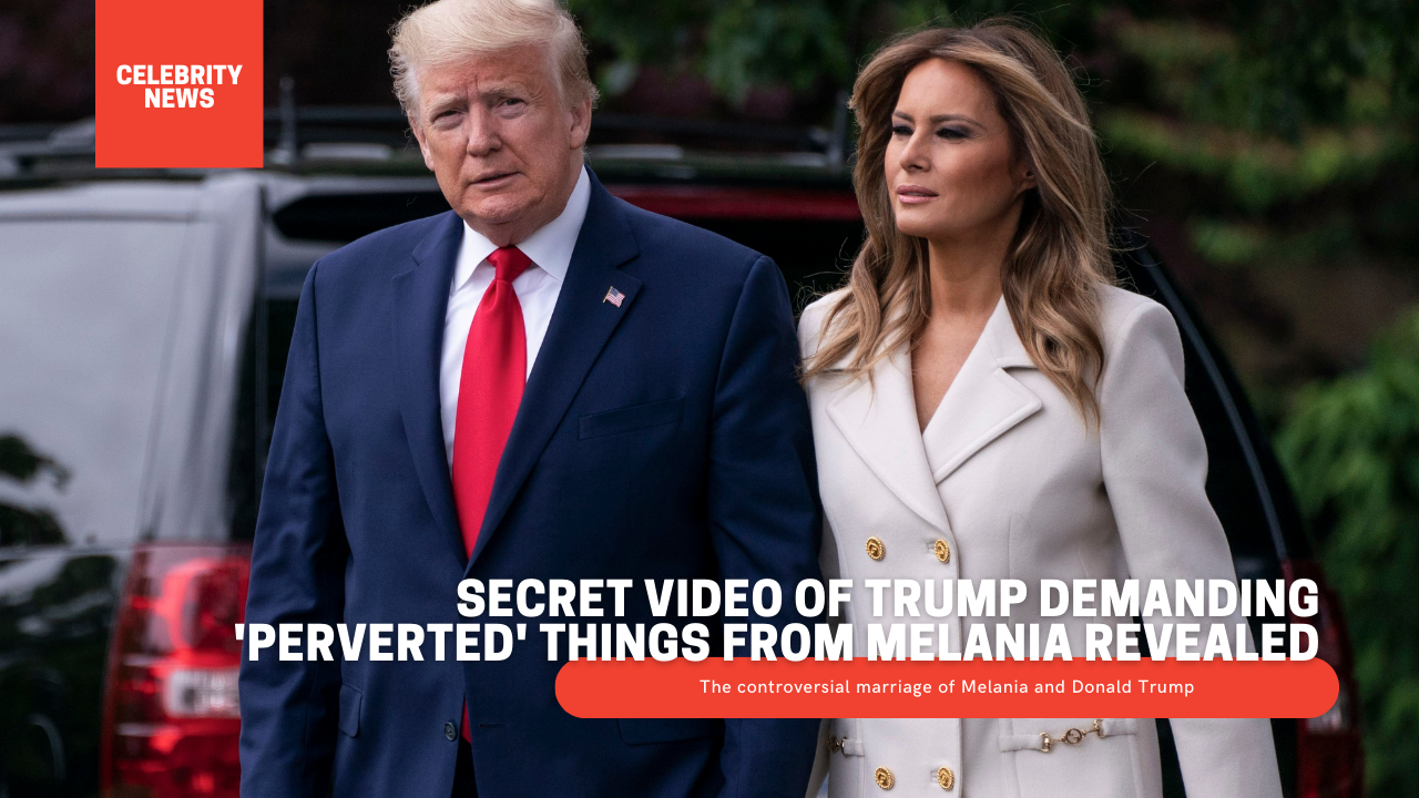 Secret Video Of Trump Demanding 'Perverted' Things From Melania Revealed
