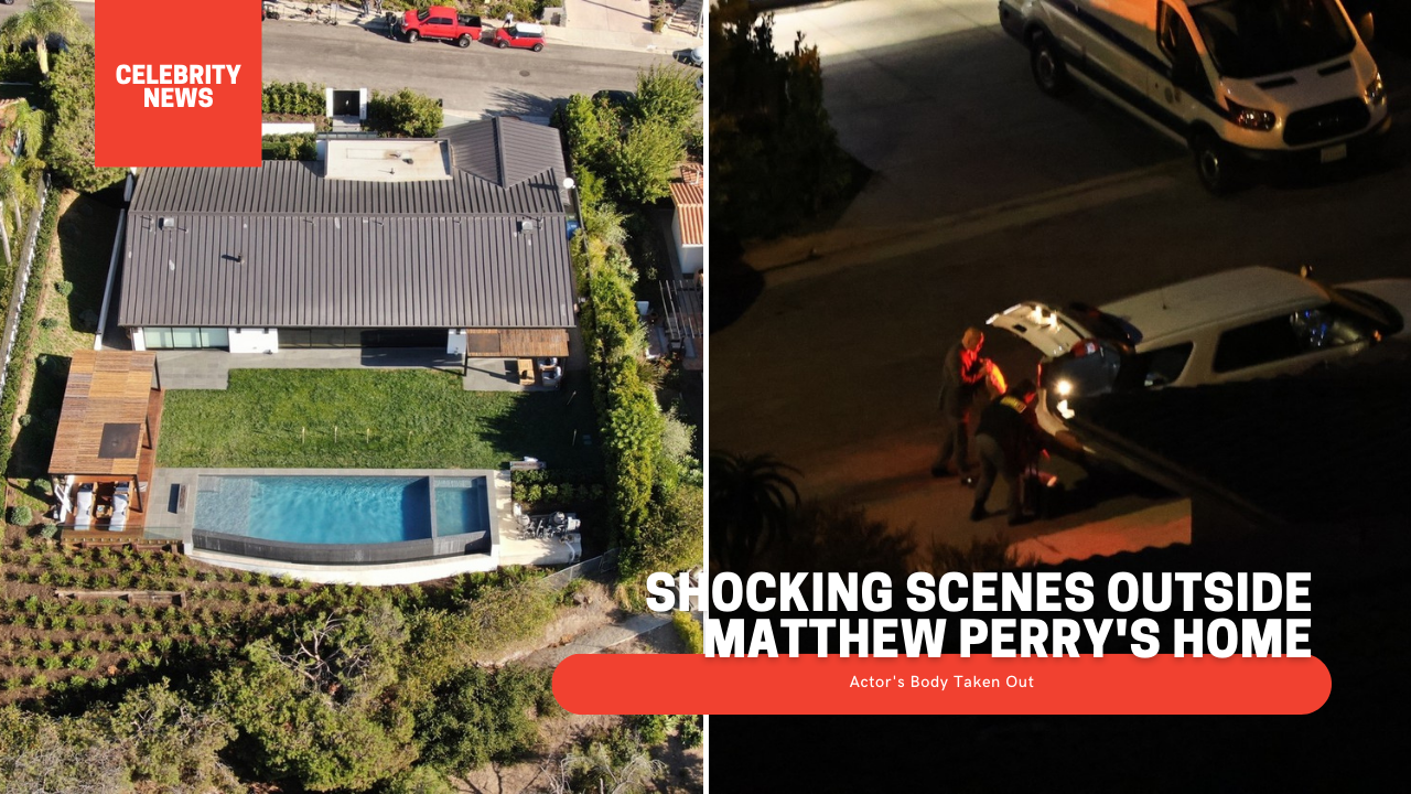 Shocking Scenes Outside Matthew Perry's Home: Actor's Body Taken Out