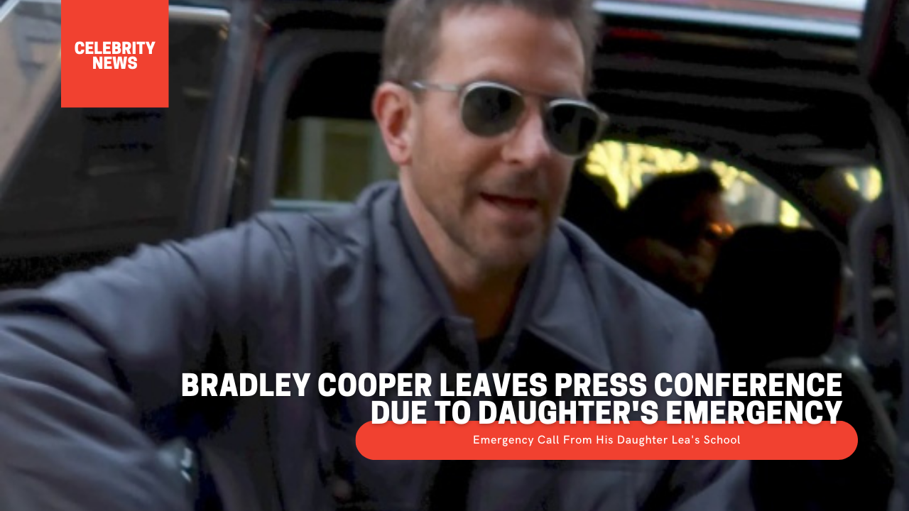 Bradley Cooper Leaves Press Conference Due To Daughter's Emergency