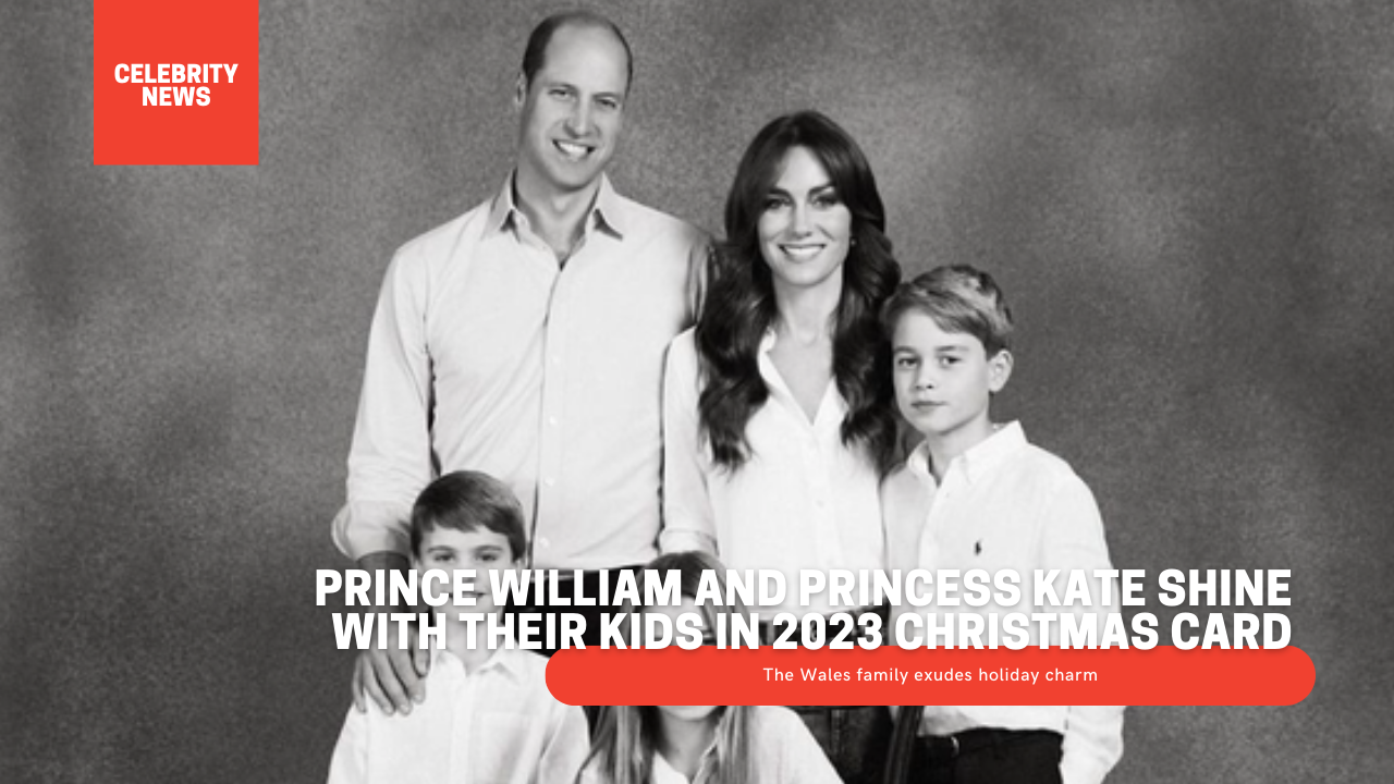 Prince William And Princess Kate Shine With Their Kids In 2023 Christmas Card