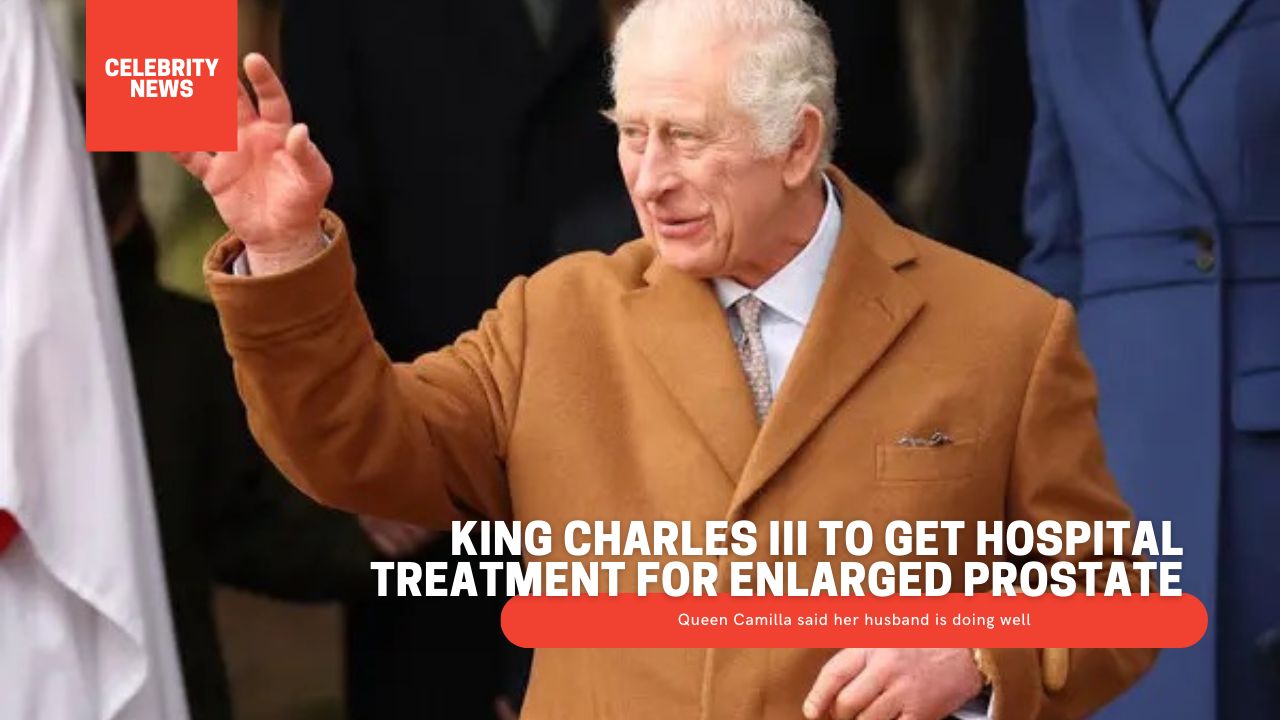 King Charles III To Get Hospital Treatment For Enlarged Prostate