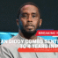 Sean Diddy Combs Sentenced to 4 Years in Prison