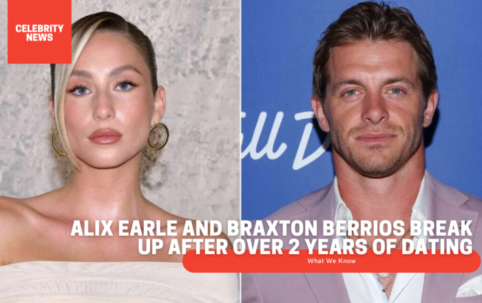 Alix Earle and Braxton Berrios Break Up After Over 2 Years of Dating
