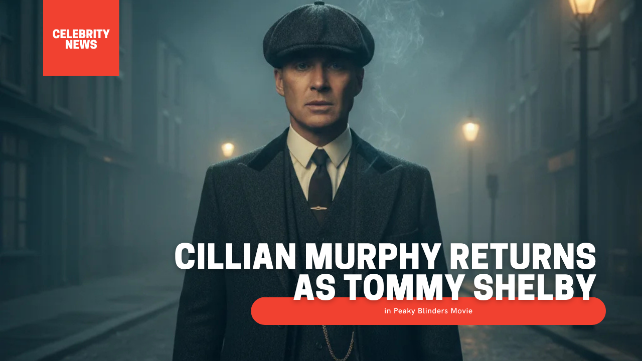First Look: Cillian Murphy Returns as Tommy Shelby in Peaky Blinders Movie!