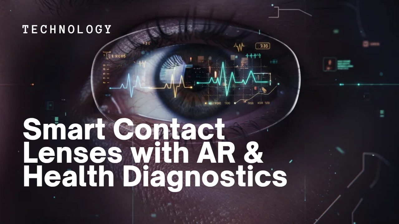 Smart Contact Lenses with AR & Health Diagnostics