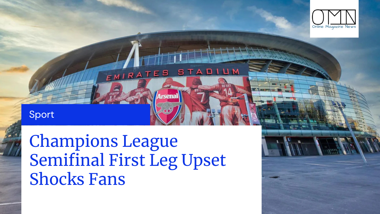 Champions League Semifinal First Leg Upset Shocks Fans