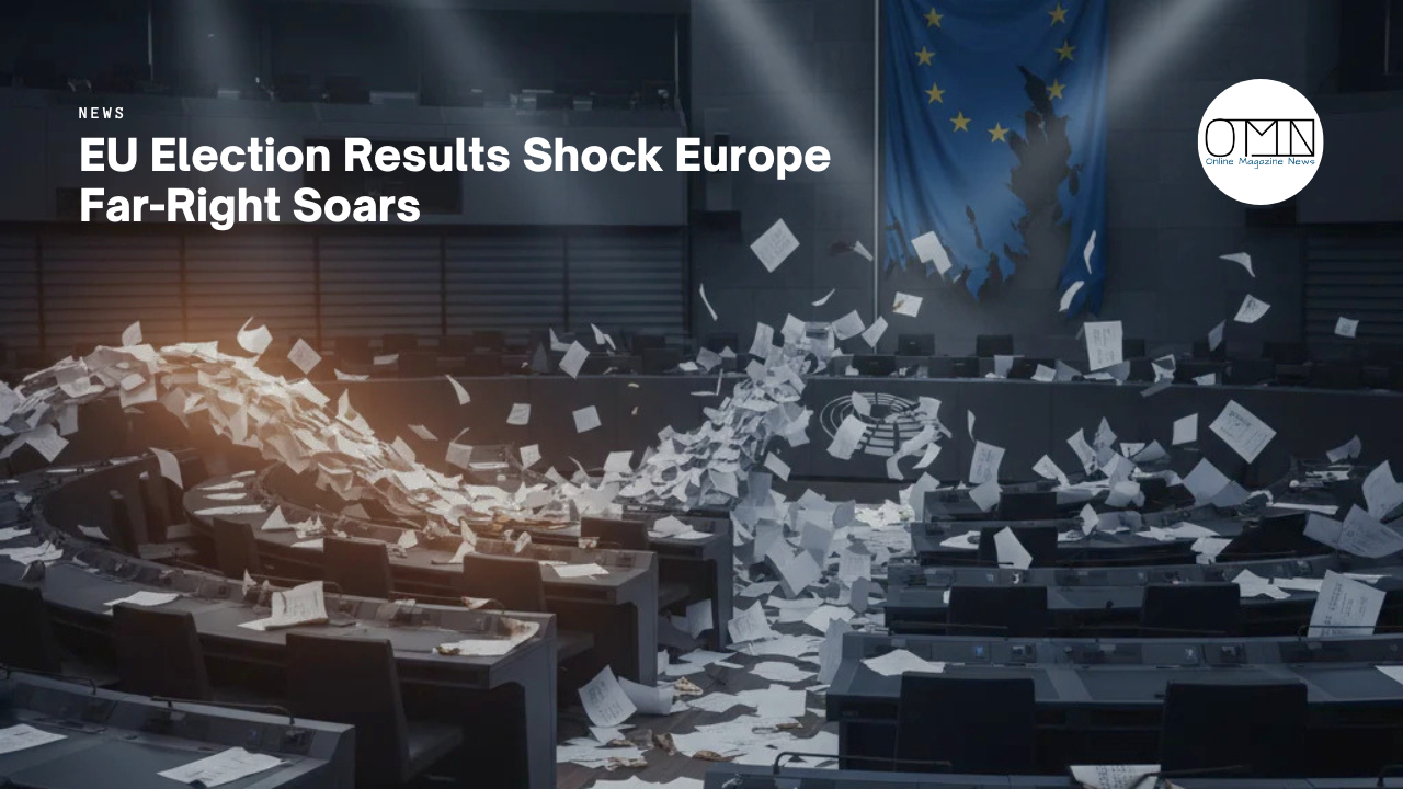 EU Election Results Shock Europe Far-Right Soars