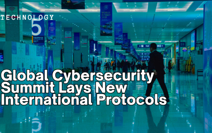 Global Cybersecurity Summit Lays New International Protocols