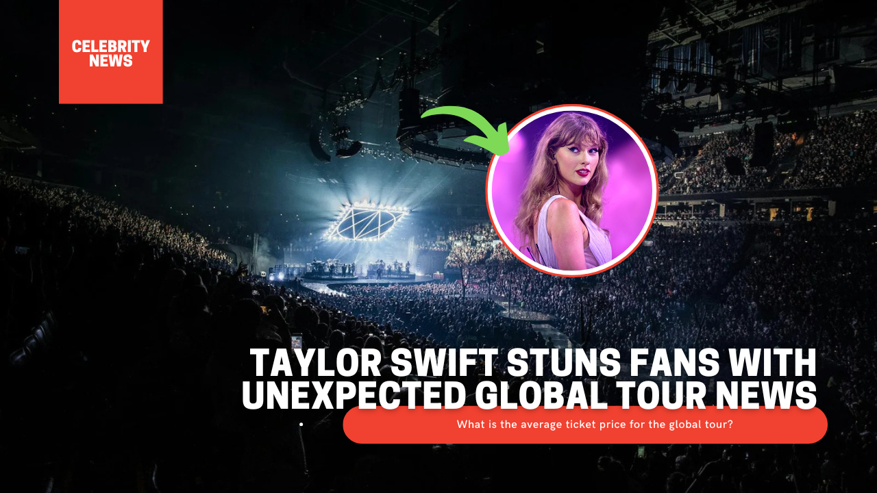 Taylor Swift Stuns Fans With Unexpected Global Tour News