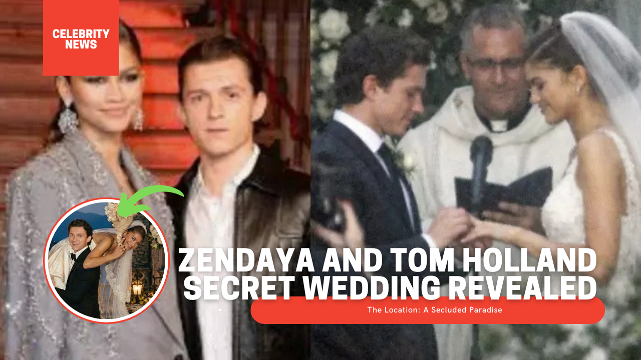 Zendaya and Tom Holland Secret Wedding Revealed