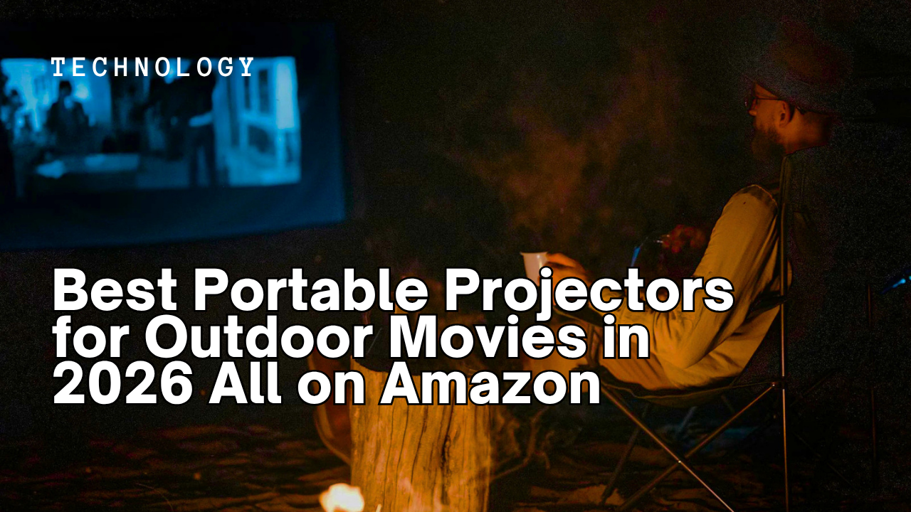 Best Portable Projectors for Outdoor Movies in 2026 All on Amazon