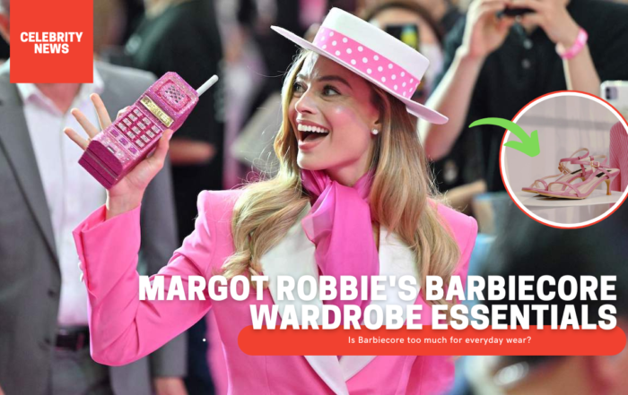 Margot Robbie's Barbiecore Wardrobe Essentials