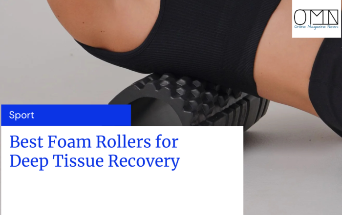 Best Foam Rollers for Deep Tissue Recovery