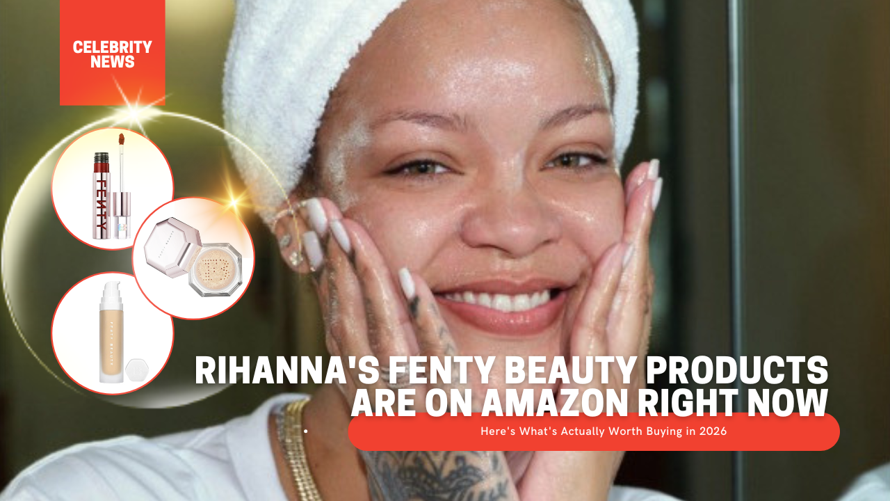 Rihanna's Fenty Beauty Products Are on Amazon Right Now - Here's What's Actually Worth Buying in 2026 1