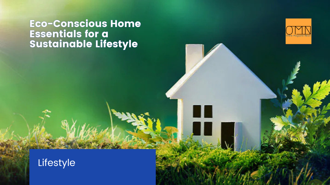 Eco-Conscious Home Essentials for a Sustainable Lifestyle