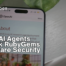 OpenAI Agents Attack RubyGems Software Security