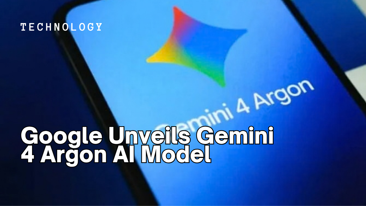 Google Unveils Gemini 4 Argon AI Model