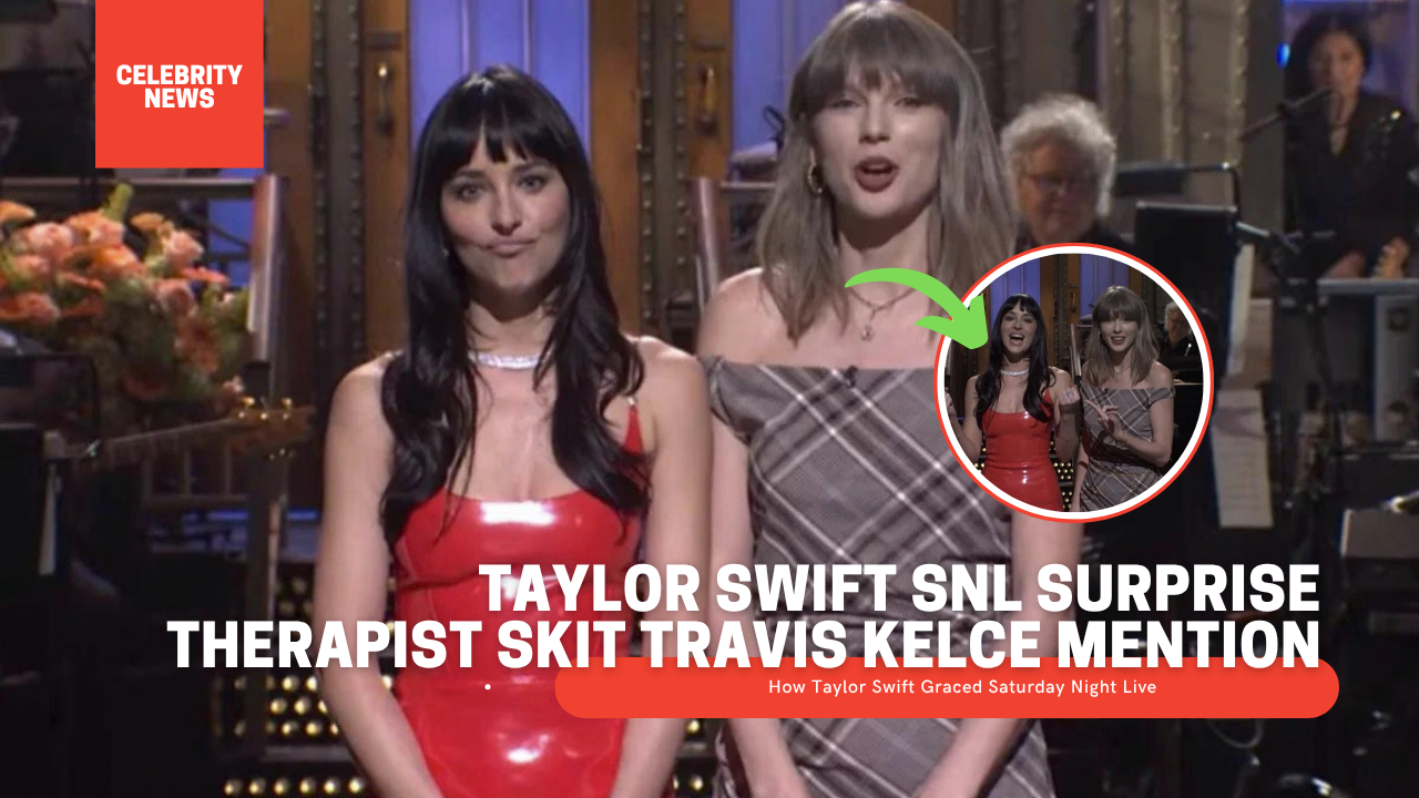 Taylor Swift SNL Surprise Therapist Skit Travis Kelce Mention